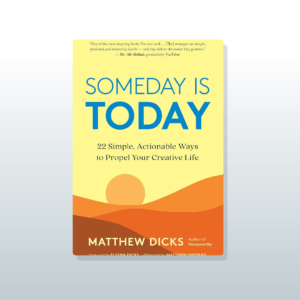 SomeDay is Today by Matthew Dicks